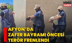 Afyon’da Zafer Bayramı Öncesi Terör Frenlendi