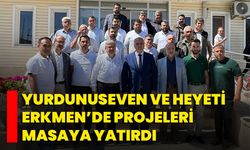 Yurdunuseven Ve Heyeti Erkmen’de Projeleri Masaya Yatırdı