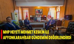 MHP Heyeti, Mehmet Keskin ile Afyonkarahisar Gündemini Değerlendirdi”