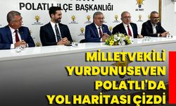Milletvekili Yurdunuseven Polatlı'da Yol Haritası Çizdi