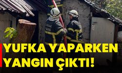 Yufka yaparken yangın çıktı!