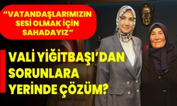 Vali Yiğitbaşı’dan Sorunlara Yerinde Çözüm? “Vatandaşlarımızın Sesi Olmak İçin Sahadayız”