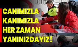 Canımızla, Kanımızla Her Zaman Yanınızdayız!