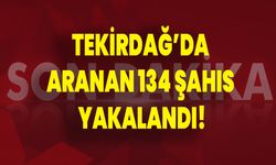 Tekirdağ’da aranan 134 şahıs yakalandı