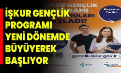 İŞKUR Gençlik Programı Yeni Dönemde Büyüyerek Başlıyor