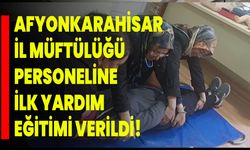 Afyonkarahisar İl Müftülüğü Personeline İlk Yardım Eğitimi Verildi!