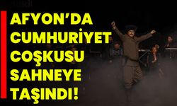 Afyonkarahisar’da Cumhuriyet Coşkusu Sahneye Taşındı!