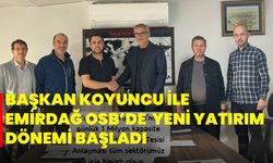 Başkan Koyuncu ile Emirdağ OSB’de Yeni Yatırım Dönemi Başladı!