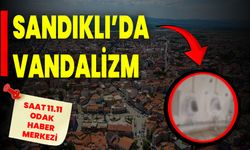 SANDIKLI’DA VANDALİZM