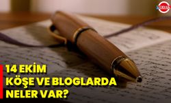 14 Ekim Köşe ve Bloglarda Neler Var?
