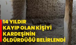 14 yıldır kayıp olan kişiyi kardeşinin öldürdüğü belirlendi
