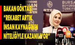 Bakan Göktaş: “Rekabet Artık İnsan Kaynağının Niteliğiyle Kazanılıyor”