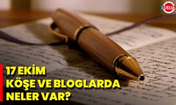 17 Ekim Köşe Ve Bloglarda Neler Var?