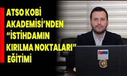 ATSO KOBİ Akademisi’nden “İstihdamın Kırılma Noktaları” Eğitimi