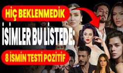Hiç Beklenmedik İsimler Bu Listede: 8 İsmin Testi Pozitif