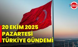 20 Ekim 2025 Pazartesi Türkiye Gündemi