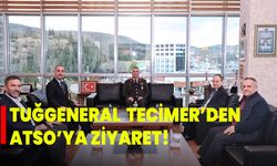Tuğgeneral Tecimer’den ATSO’ya Ziyaret!