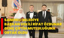 Sandıklı Belediye Başkan Vekili Rifat Özbunar, Genç Çiftin Mutluluğuna Ortak Oldu