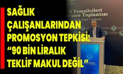Sağlık Çalışanlarından Promosyon Tepkisi: “90 Bin Liralık Teklif Makul Değil”