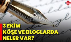 3 Ekim Köşe Ve Bloglarda Neler Var?