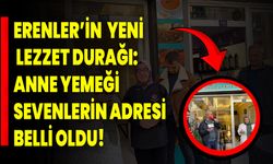 Erenler’in Yeni Lezzet Durağı: Anne Yemeği Sevenlerin Adresi Belli Oldu!