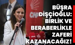 Büşra Dişçioğlu: Birlik ve beraberlikle zaferi kazanacağız!