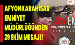 Afyonkarahisar Emniyet Müdürlüğünden 29 Ekim Mesajı!