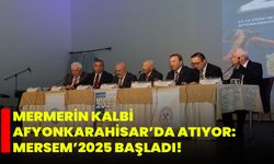 MERMERİN KALBİ AFYONKARAHİSAR’DA ATIYOR: MERSEM’2025 BAŞLADI!