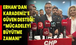 Erhan’dan Karadeniz’e Güven Desteği: “Mücadeleyi Büyütme Zamanı”