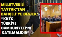 Milletvekili Taytak’tan Bahçeli’ye Destek: “KKTC, Türkiye Cumhuriyeti’ne Katılmalıdır”