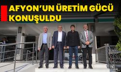 Afyon’un Üretim Gücü Konuşuldu
