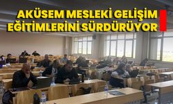 AKÜSEM Mesleki Gelişim Eğitimlerini Sürdürüyor