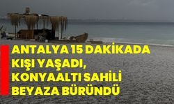 Antalya 15 dakikada kışı yaşadı, Konyaaltı Sahili beyaza büründü