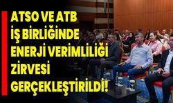 ATSO VE ATB İş Birliğinde Enerji Verimliliği Zirvesi Gerçekleştirildi!
