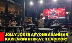 Jolly Joker Afyonkarahisar Kapılarını Berkay İle Açıyor!