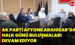 AK Parti Afyonkarahisar’da Halk Günü Buluşmaları Devam Ediyor