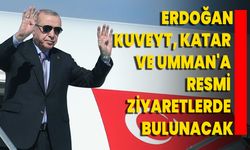 Erdoğan, Kuveyt, Katar ve Umman'a resmi ziyaretlerde bulunacak