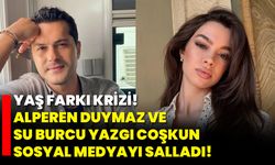 Yaş Farkı Krizi! Alperen Duymaz ve Su Burcu Yazgı Coşkun Sosyal Medyayı Salladı!
