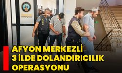 Afyon Merkezli 3 İlde Dolandırıcılık Operasyonu