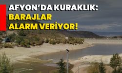 Afyon’da Kuraklık: Barajlar Alarm Veriyor!