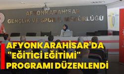 Afyonkarahisar'da "Eğitici eğitimi" programı düzenlendi