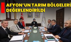 Afyon’un Tarım Bölgeleri Değerlendirildi