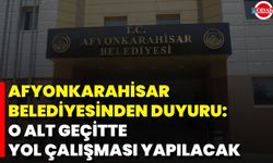 Afyonkarahisar Belediyesinden Duyuru: O Alt Geçitte Yol Çalışması Yapılacak