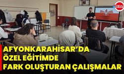 Afyonkarahisar’da Özel Eğitimde Fark Oluşturan Çalışmalar