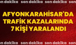 Afyonkarahisar'da trafik kazalarında 7 kişi yaralandı