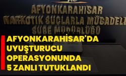 Afyonkarahisar'da uyuşturucu operasyonunda 5 zanlı tutuklandı