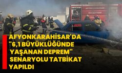 Afyonkarahisar'da "6,1 büyüklüğünde yaşanan deprem" senaryolu tatbikat yapıldı