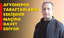 Afyonspor Taraftarlarını Eskişehir Maçına Davet Ediyor