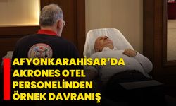 Afyonkarahisar’da Akrones Otel Personelinden Örnek Davranış