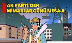 AK Parti’den Mimarlar Günü Mesajı